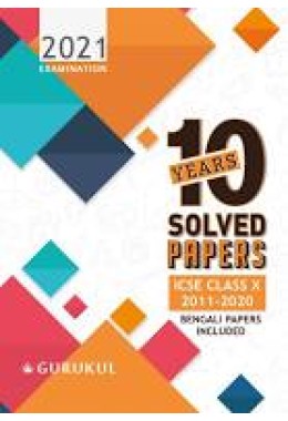 10 Years Solved Papers (Bengali Papers Included): ICSE Class 10 for 2020 Examination